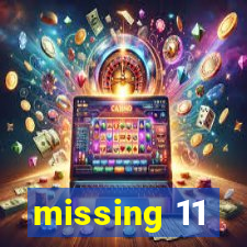 missing 11